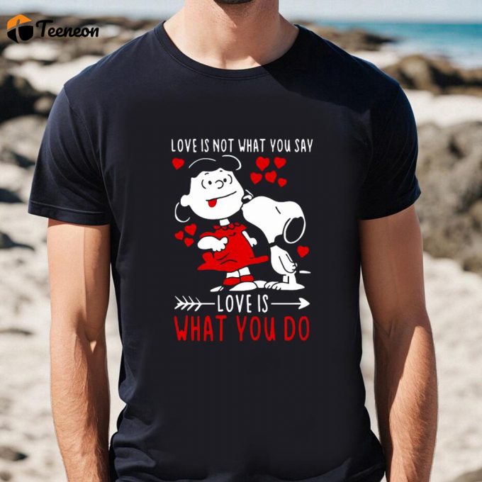 Cute Valentine S Day Shirt: Lucy Van Pelt Snoopy Love Is What You Do 1