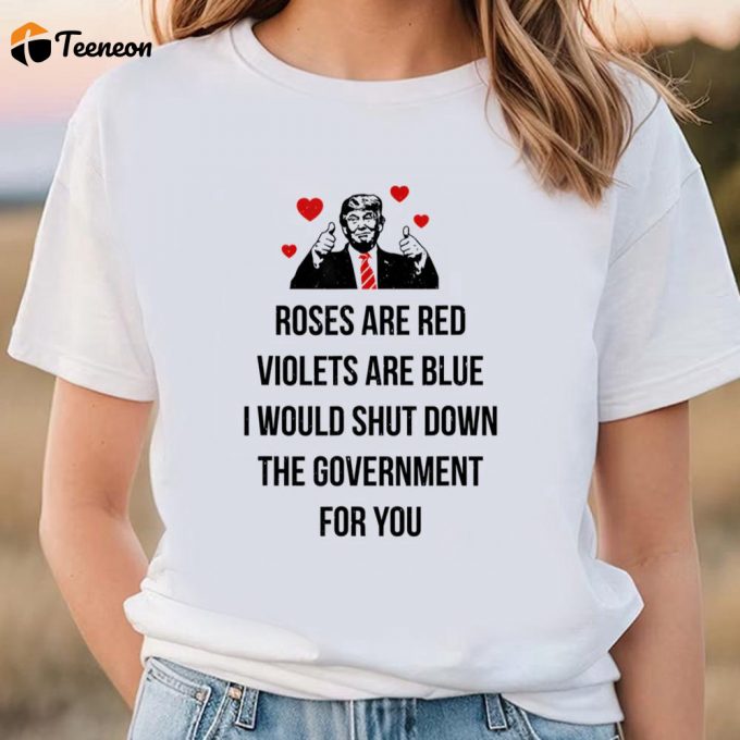 Cute Trump Valentines Day Shirt: Govt Shutdown For You 1