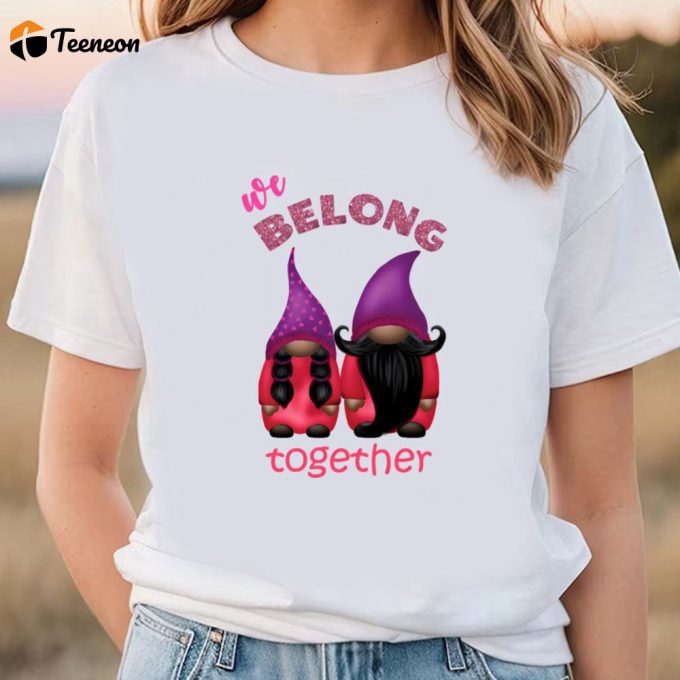 Cute Valentines Day Shirts, Valentine Gnomes We Belong Together T-Shirt 1