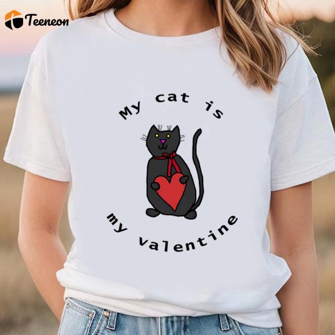 Cute Valentines Day Shirts, Valentines Day My Cat Is My Valentine T-Shirt 1