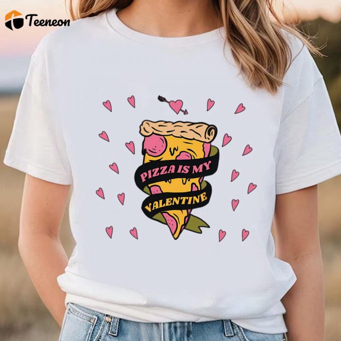 Cute Valentines Day Shirts, Valentines Day Pizza Is My Valentine Limited Shirt 1