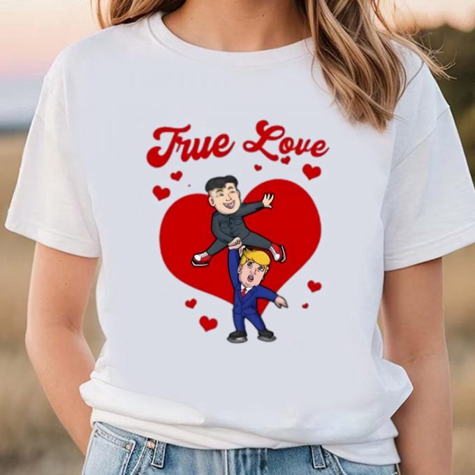 Cute Valentines Day Shirts, Valentines Day Trump Kim Jong Un True Love T-Shirt 3