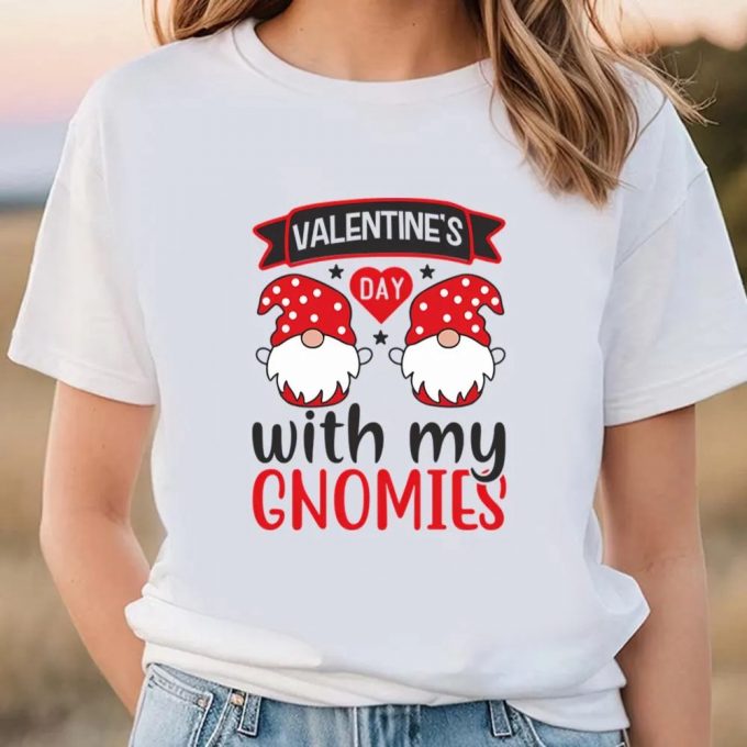 Cute Valentines Day Shirts, Valentine’s Day With My Gnomies T-Shirt 3