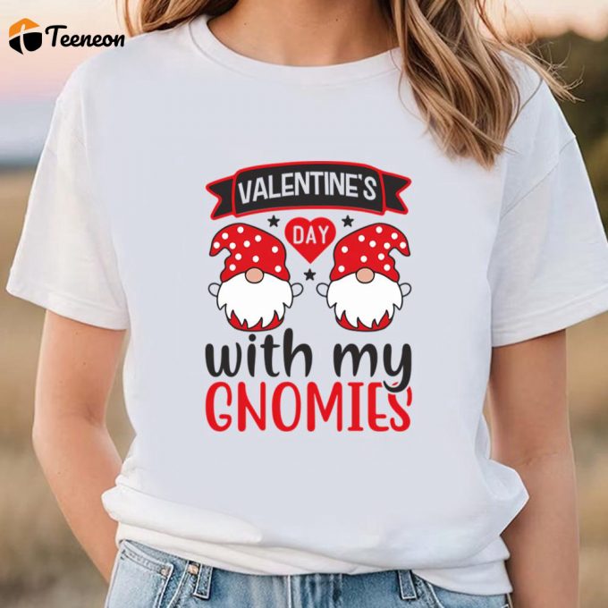 Cute Valentines Day Shirts, Valentine’s Day With My Gnomies T-Shirt 1