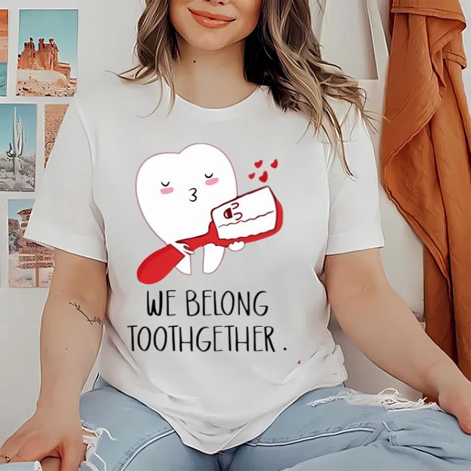 Cute Valentines Day Shirts, We Belong Toothgether Shirt, Dentist Valentine Tshirt, Dental Valentines Gift For Dentist 3