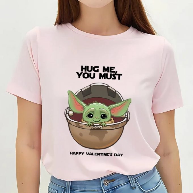 Cute Valentines Day Shirts, Yoda Hug Me You Must Happy Valentine T-Shirt 3