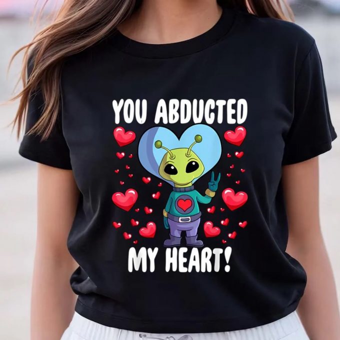 Cute Valentines Day Shirts, You Abducted My Heart Alien Valentines Day T-Shirt 3