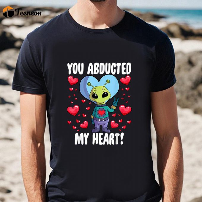 Cute Valentines Day Shirts, You Abducted My Heart Alien Valentines Day T-Shirt 1