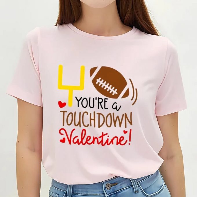 Cute Valentines Day Shirts, You Are A Touchdown Valentine Shirt 2