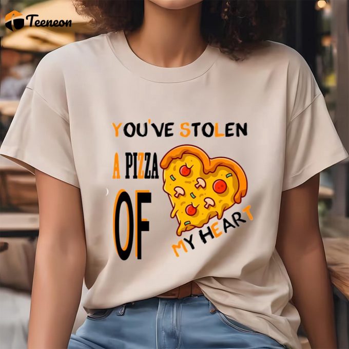 Cute Valentines Day Shirts, You’ve Stolen A Pizza Of My Heart,Funny Valentine Pizza T-Shirt 1