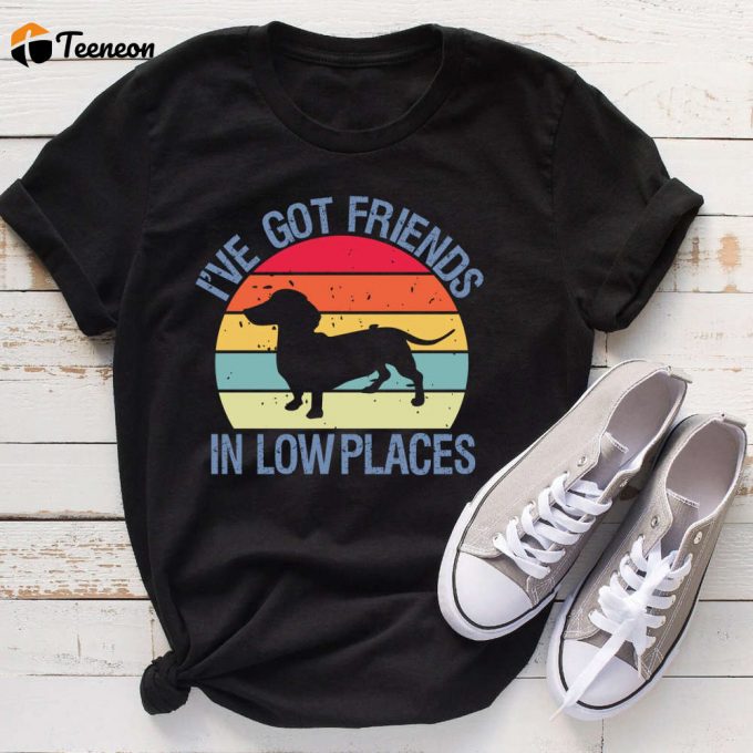 Dachshund Shirt: Funny Retro Vintage Wiener Dog Gift For Dachshund Lovers &Amp;Amp; Moms - I Ve Got Friends In Low Places 1