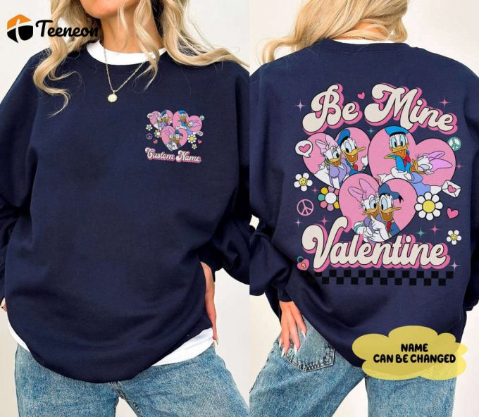 Daisy &Amp;Amp; Donald Be Mine Valentine Shirt - Custom Couple Shirt Disneyland Trip Sweatshirt 1