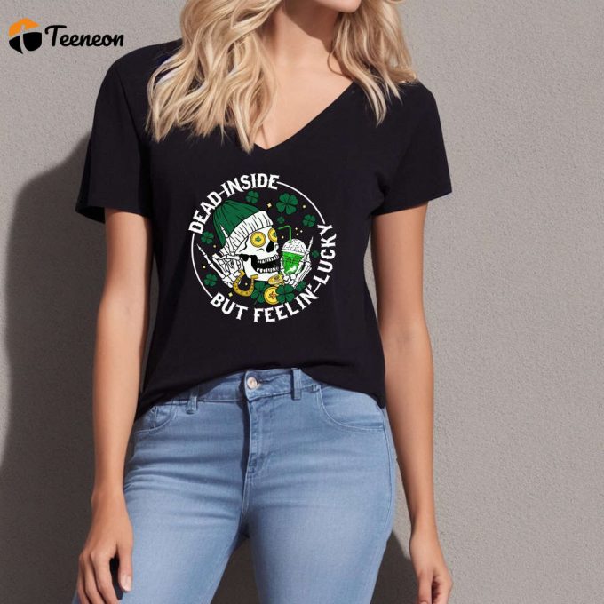 Dead Inside T-Shirt: Feeling Lucky Skeleton Shirt For St Patrick S Day - Funny &Amp;Amp; Pub Themed Irish Day Shirt - Perfect Gift Idea For Irish &Amp;Amp; Drinking Enthusiasts! 1