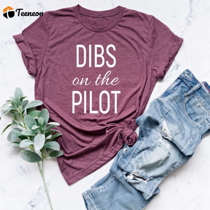 Dibs On The Pilot T-Shirt: Perfect Aviation Gift For Pilot Wives Girlfriends! Plane Tee For Aviation Enthusiasts 1