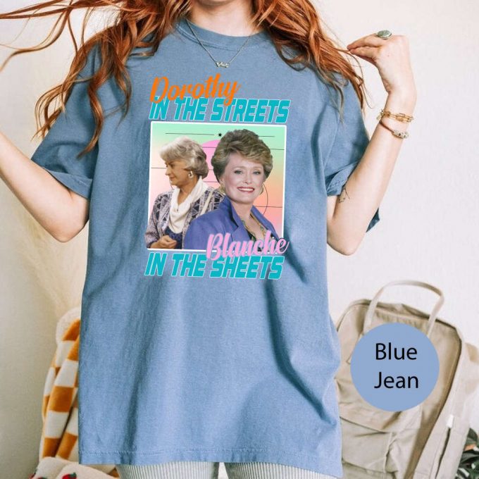 Dorothy In The Streets Blanche In The Sheets Comfort Colors T-Shirt - The Golden Girls Shirt 2