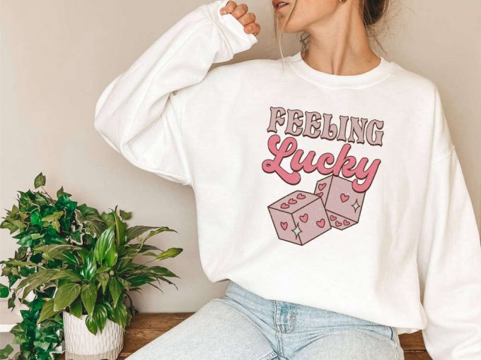 Feeling Lucky T-Shirt: Retro Romantic Valentines Day Gift - Valentine Sweatshirt Dice Shirt Funny Love Shirt 2