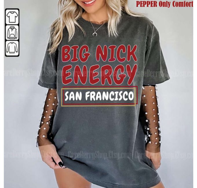 Big Nick Energy Sweatshirt - Funny San Francisco Football 49Ers Gift 2