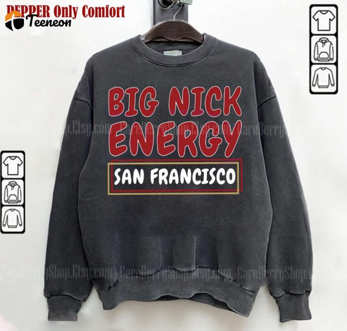 Big Nick Energy Sweatshirt - Funny San Francisco Football 49Ers Gift 1