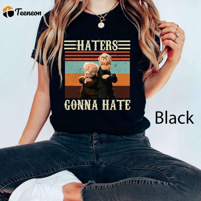 Haters Gonna Hate Statler And Waldorf Comfort Colors T-Shirt - Muppet Show Shirt 1