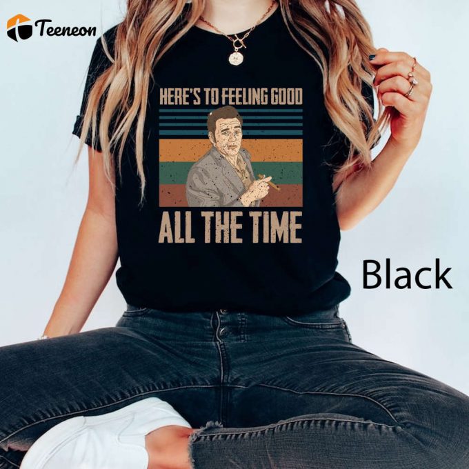 Feel Good All The Time With Kramer Seinfeld Comfort Colors Shirt - 80S Movie Shirt 1