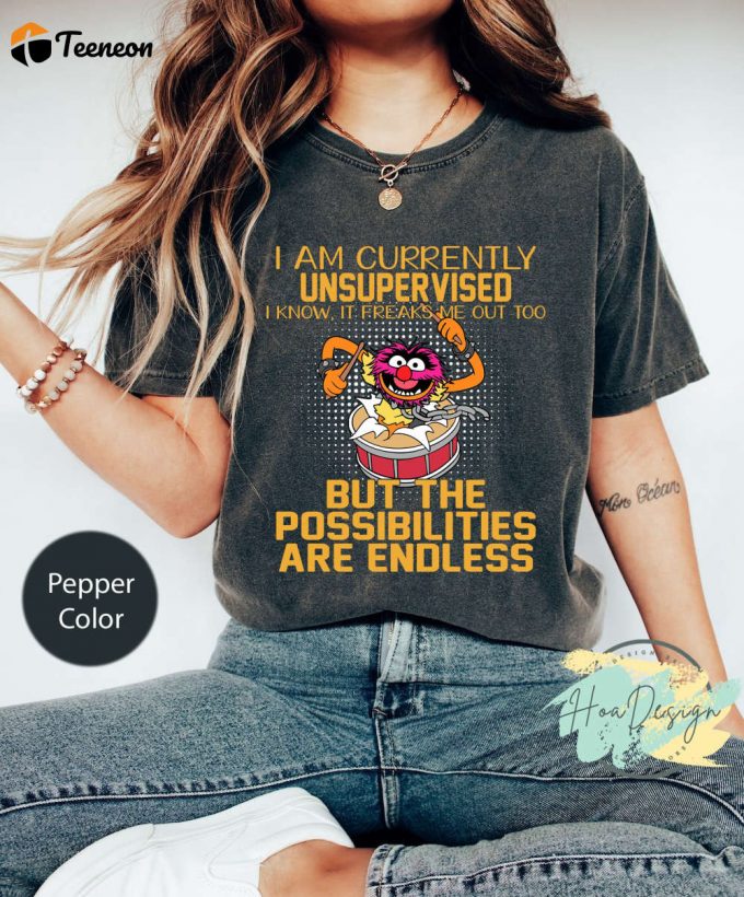 I Am Currently Unsupervised Comfort Colors Shirt: Endless Possibilities With Animal Muppets Show Design 1