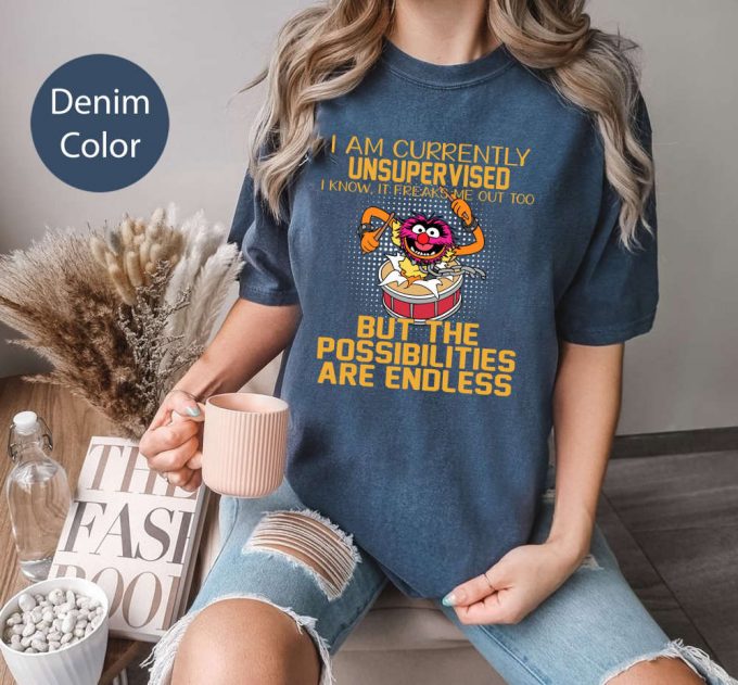 I Am Currently Unsupervised Comfort Colors Shirt: Endless Possibilities With Animal Muppets Show Design 2