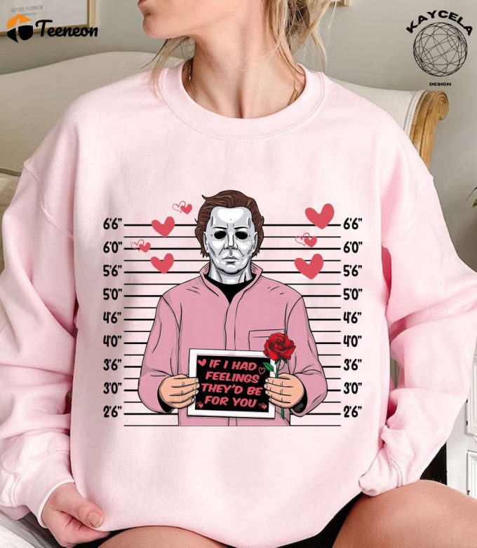 If I Had Feelings They D Be For You Shirt: Horror Valentine Day Gift Creepy Sweater - Perfect Horror Fan Valentine Shirt 1