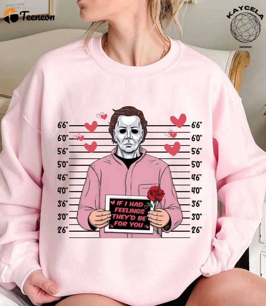 If I Had Feelings They D Be For You Shirt: Horror Valentine Day Gift Creepy Sweater - Perfect Horror Fan Valentine Shirt 3