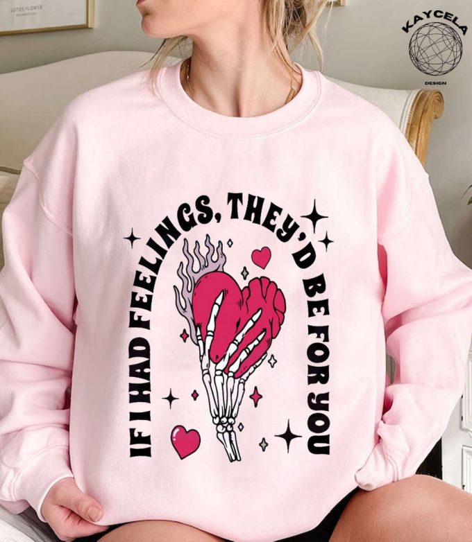 If I Had Feelings They D Be For You: Funny Skeleton Valentines Shirt - Horror Valentine Day &Amp; Creepy Sweater - Perfect Valentine Shirt 2