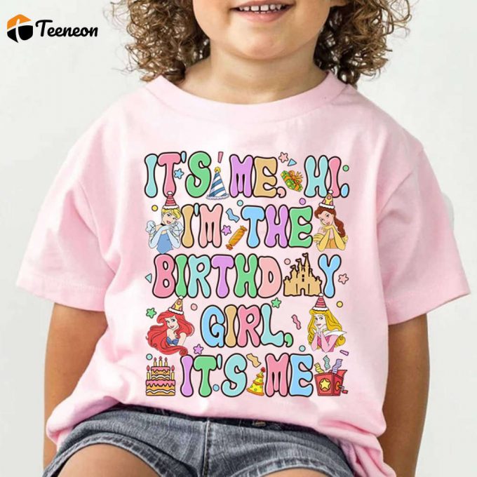 Disneyland Princess Birthday Shirt - It S Me The Birthday Princess! Perfect Family &Amp;Amp; Kids Birthday Girl Shirt 1