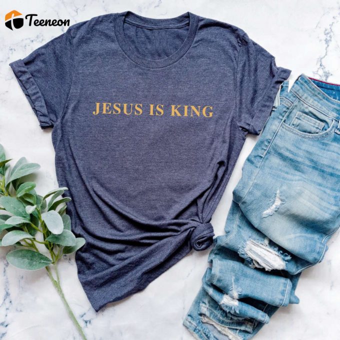 Jesus Is King Shirt: Inspired Re-Creation For Charity - Get Your Jesus Shirt Today! 1