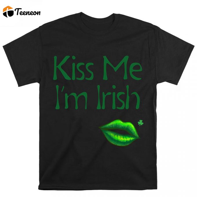 Kiss Me I’m Irish Sexy T Shirt 1