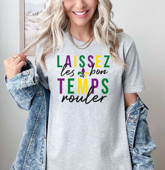 Laissez Les Bon Temps Rouler T-Shirt - Mardi Gras Fat Tuesday Nola &Amp; Fleur De Lis Shirt Shop For Mardi Gras Gifts &Amp; Party Vibes! 2