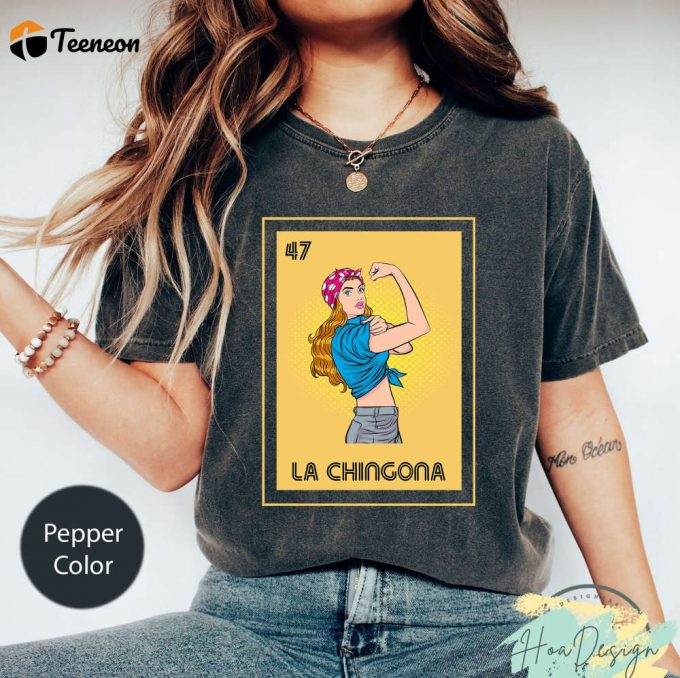 Mexican La Chingona Lottery Shirt: Feminist Latina Comfort Colors 1