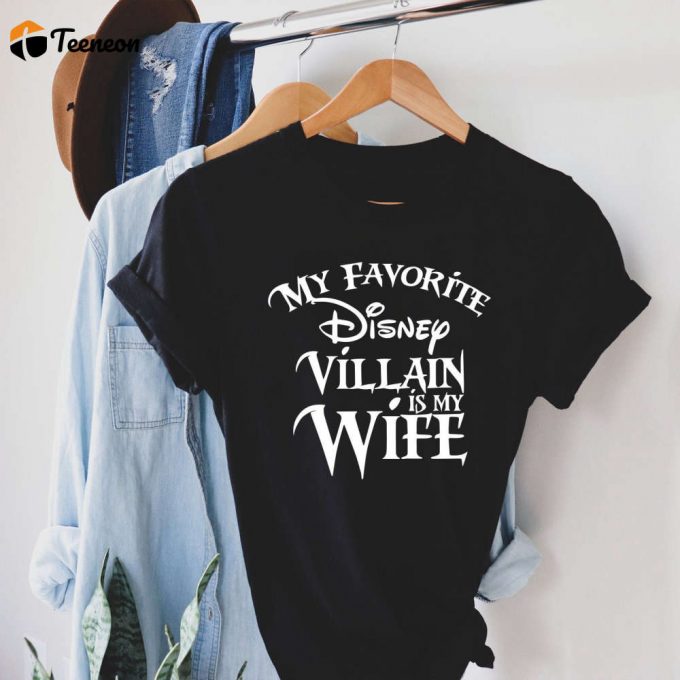 My Favorite Disney Villain: Wife Disney T-Shirt For Men - Perfect Disney Family Vacation Shirt 1