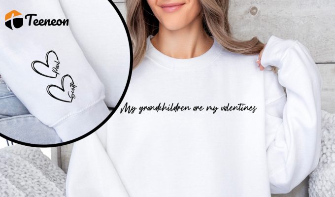 My Grandchildren Are My Valentines Sweatshirt - Personalized Shirt For Grandma Custom Name Sleeve Printing Valentines Day Gift 1