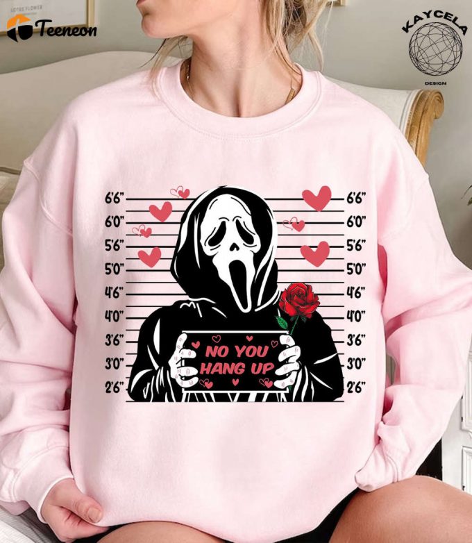 No You Hang Up Ghostface Shirt: Funny Valentine Horror Sweater For Horror Fans - Ideal Creepy Valentine Gift 1