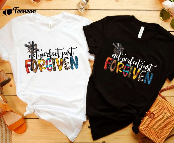 Not Perfect Just Forgiven Shirt - Christian T-Shirt For Jesus Lovers &Amp;Amp; Faithful - Religion Christian Apparel 1