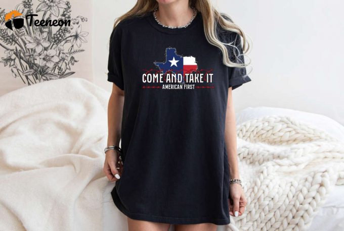 Stand With Texas: Patriotic American T-Shirt For Border Security Awareness Comfort Colors Come And Take It - Political Saying Tee 1