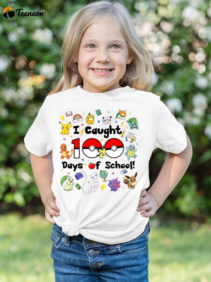 Pikachu Ball 100 Days School Shirt Gotta Catch Them All Poke &Amp;Amp; Eevee 100Th Day Shirt 1