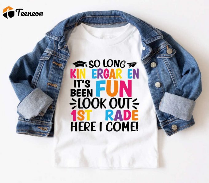 Kindergarten Graduation T-Shirt: So Long Kindergarten Hello 1St Grade! Back To School Tee 1