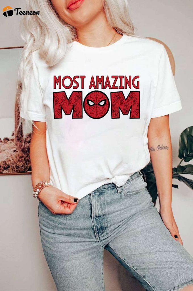 Spiderman Mom Shirt Most Amazing Mom Mcu Fans Gift Spider Family &Amp;Amp; Women Shirt Superhero Mom Shirt 1