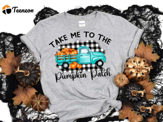 Take Me To The Pumpkin Patch Shirt - Country Thanksgiving &Amp;Amp; Fall Fashion 1