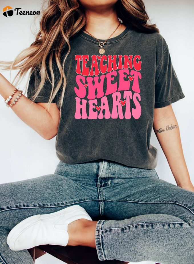 Teaching Sweethearts Shirt - Perfect For Kindergarten &Amp;Amp; First Grade Teachers Valentine S Love Shirt School &Amp;Amp; Inspirational Tee 1