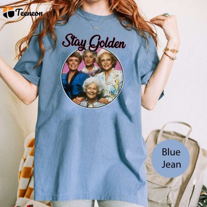 Stay Golden With The Golden Girls Comfort Colors T-Shirt - Funny &Amp;Amp; Stylish Golden Girls Shirt 1