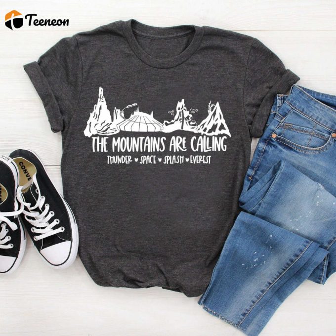 Disney Mountain Shirt - The Mountains Are Calling Big Thunder &Amp;Amp; Splash Mountain Space Inspired Disney Shirt 1