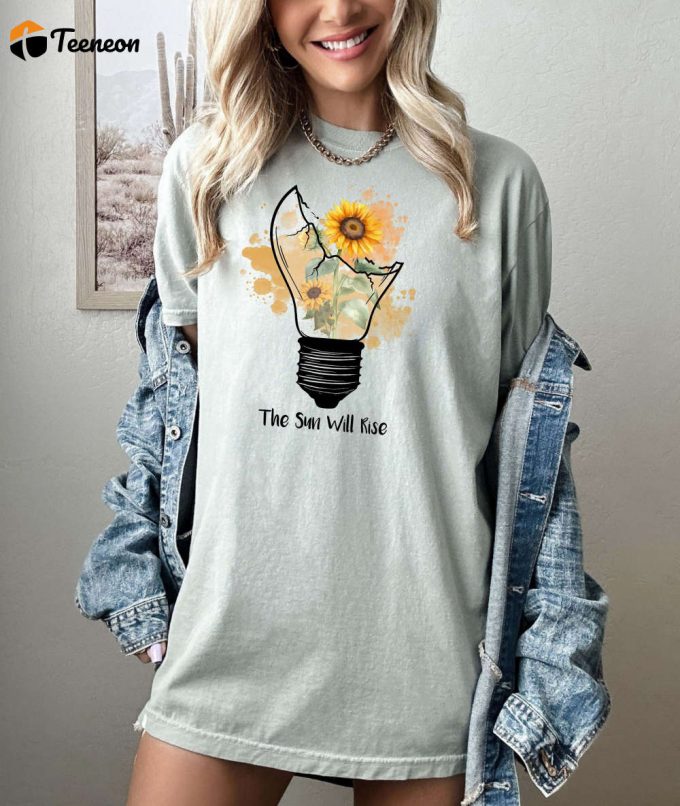 The Sun Will Rise T-Shirt: Comfort Colors Mental Health Gift Psychology Inspirational &Amp;Amp; Motivational Shirt - Be Kind 1