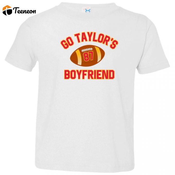 Super Bowl Shirt For Toddlers: Go Taylor S Boyfriend - Trendy &Amp;Amp; Cute! 1