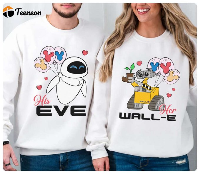 Wall-E And Eve Couple Shirts: His Eve Her Wall-E Pixar Valentine Tee - Disneyland Matching Valentines Shirt 1