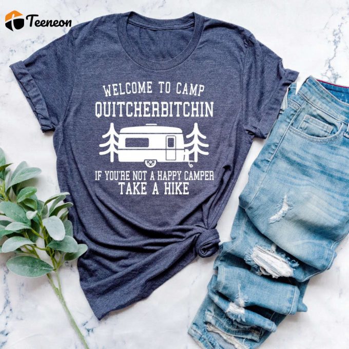 Camp Quitcherbitchin: Happy Camping Shirt &Amp;Amp; Gifts - Nature Lover Funny Sayings Camp Life 1